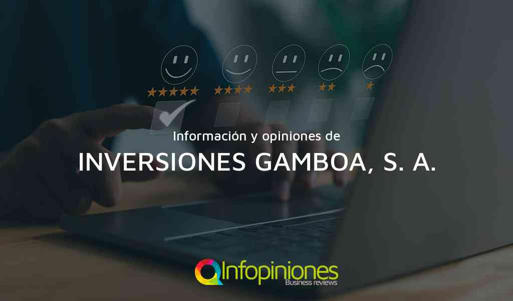 Información y opiniones sobre INVERSIONES GAMBOA, S. A. de Panama